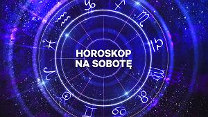 Co przyniesie Ci dzień 9 listopada 2024 roku, według horoskopu dla znaków zodiaku: Baran, Byk, Bliźnięta, Rak, Lew, Panna, Waga, Skorpion, Strzelec, Koziorożec, Wodnik, Ryby?